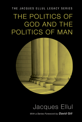 The Politics of God and the Politics of Man - Jacques Ellul