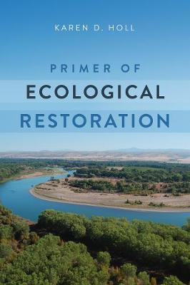 Primer of Ecological Restoration - Karen Holl