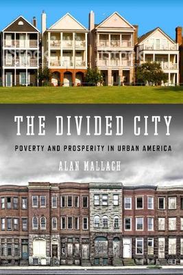 The Divided City: Poverty and Prosperity in Urban America - Alan Mallach