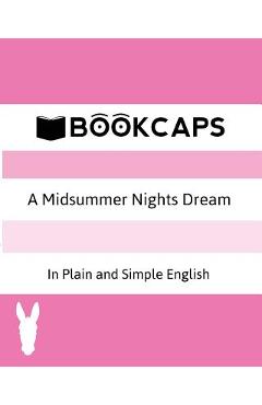 Coperta cărții 'A Midsummer Nights Dream In Plain and Simple English (A Modern Translation and the Original Version) - William'