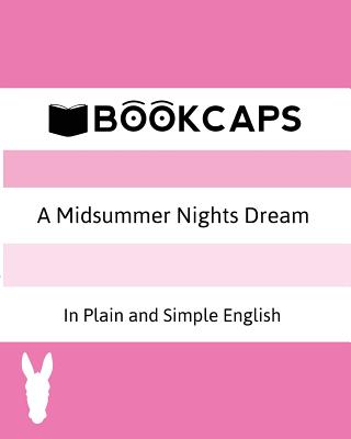 A Midsummer Nights Dream In Plain and Simple English (A Modern Translation and the Original Version) - William Shakespeare