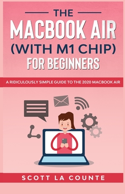 The MacBook Air (With M1 Chip) For Beginners - Scott La Counte