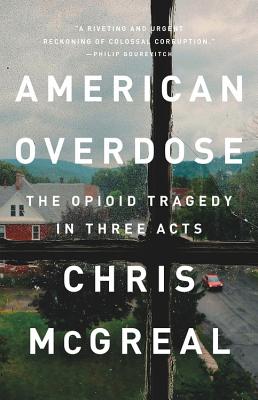 American Overdose: The Opioid Tragedy in Three Acts - Chris Mcgreal