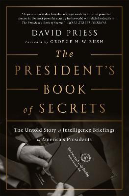 The President's Book of Secrets: The Untold Story of Intelligence Briefings to America's Presidents - David Priess