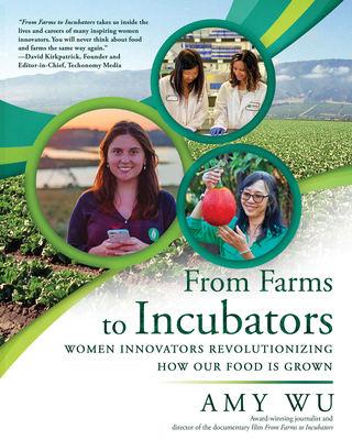 From Farms to Incubators: Women Innovators Revolutionizing How Our Food Is Grown - Amy Wu
