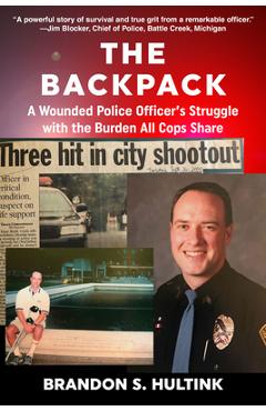 Coperta cărții 'The Backpack: A Wounded Police Officer's Struggle with the Burden All Cops Share - Brandon S. Hultink'