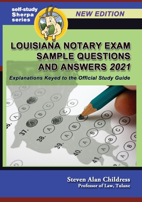 Louisiana Notary Exam Sample Questions and Answers 2021: Explanations Keyed to the Official Study Guide - Steven Alan Childress