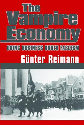 Vampire Economy: Doing Business Under Fascism - Gunter Reimann