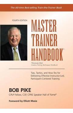 Coperta cărții 'Master Trainer Handbook: Tips, Tactics, and How-Tos for Delivering Effective Instructor-Led, Participant-Centered'