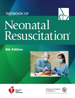 Textbook of Neonatal Resuscitation - American Academy Of Pediatrics