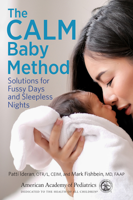 The Calm Baby Method: Solutions for Fussy Days and Sleepless Nights - Patti Ideran