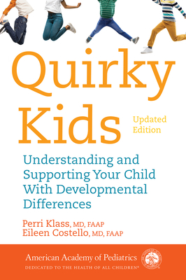 Quirky Kids: Understanding and Supporting Your Child with Developmental Differences - Perri Klass