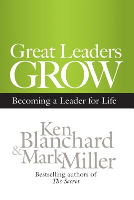 Great Leaders Grow: Becoming a Leader for Life - Ken Blanchard