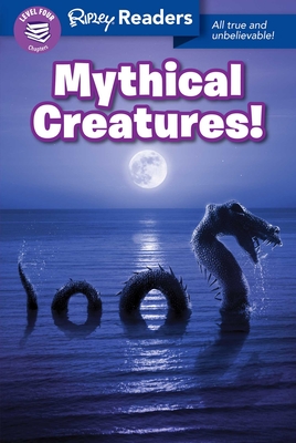 Ripley Readers Level4 Mythical Creatures! - Ripley's Believe It Or Not!