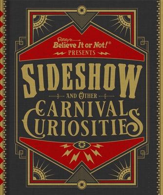Ripley's Believe It or Not! Sideshow and Other Carnival Curiosities - Ripley's Believe It Or Not!