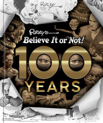 Ripley's Believe It or Not! 100 Years - Ripley's Believe It Or Not!