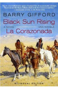 Coperta cărții 'Black Sun Rising / La Corazonada: A Novel / Una Novela - Barry Gifford'