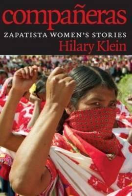 Compa�eras: Zapatista Women's Stories - Hilary Klein