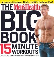 The Men's Health Big Book of 15-Minute Workouts: A Leaner, Stronger Body--In 15 Minutes a Day! - Selene Yeager