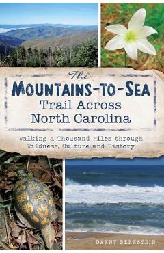 Coperta cărții 'The Mountains-To-Sea Trail Across North Carolina: Walking a Thousand Miles Through Wildness, Culture and History -'