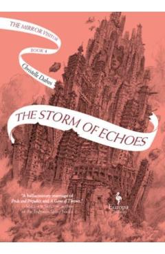 The Storm of Echoes: Book Four of the Mirror Visitor Quartet - Christelle Dabos