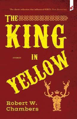 The King in Yellow: and Other Stories - Robert W. Chambers