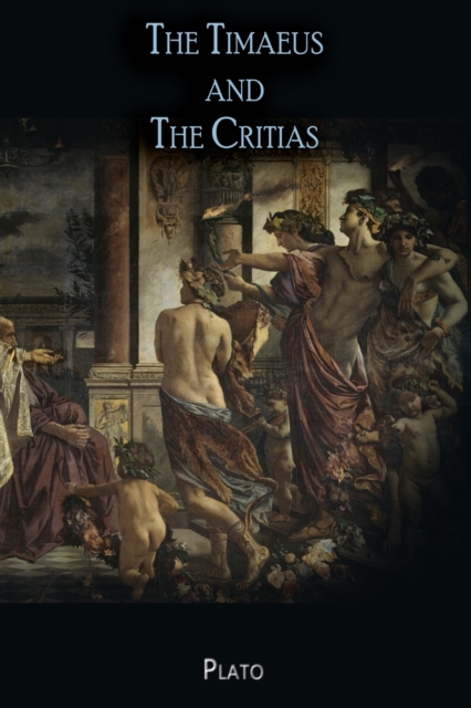 The Timaeus and The Critias - Plato