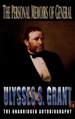 Personal Memoirs of General Ulysses S. Grant - Ulysses S. Grant