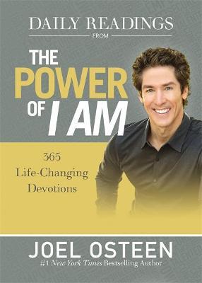 Daily Readings from the Power of I Am: 365 Life-Changing Devotions - Joel Osteen