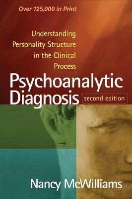 Psychoanalytic Diagnosis: Understanding Personality Structure in the Clinical Process - Nancy Mcwilliams