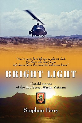 Bright Light: Untold Stories of the Top Secret War in Vietnam - Stephen Perry