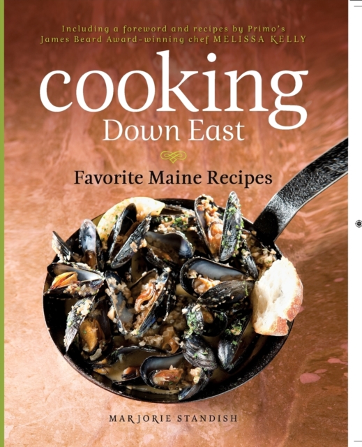 Coperta cărții 'Cooking Down East: Favorite Maine Recipes - Melissa Kelly'