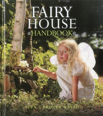 Fairy House Handbook - Liza Gardner Walsh