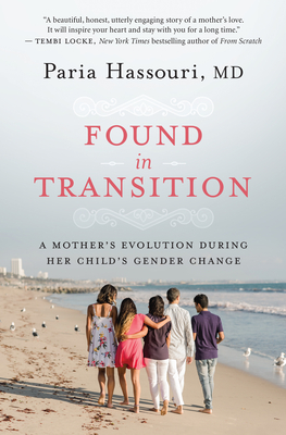 Found in Transition: A Mother's Evolution During Her Child's Gender Change - Paria Hassouri