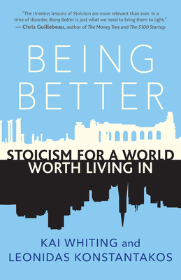 Being Better: Stoicism for a World Worth Living in - Kai Whiting