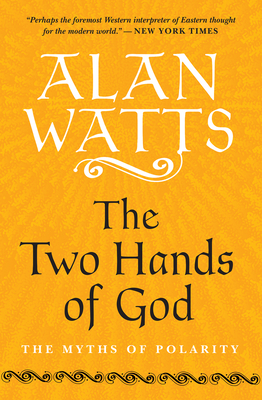 The Two Hands of God: The Myths of Polarity - Alan Watts
