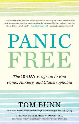 Panic Free: The 10-Day Program to End Panic, Anxiety, and Claustrophobia - Tom Bunn