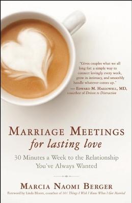 Marriage Meetings for Lasting Love: 30 Minutes a Week to the Relationship You've Always Wanted - Marcia Naomi Berger