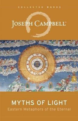 Myths of Light: Eastern Metaphors of the Eternal - Joseph Campbell