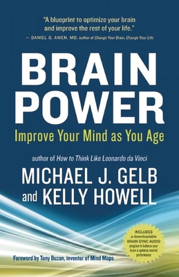 Brain Power: Improve Your Mind as You Age - Michael J. Gelb