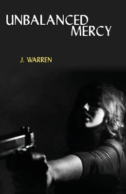 Unbalanced Mercy - J. Warren