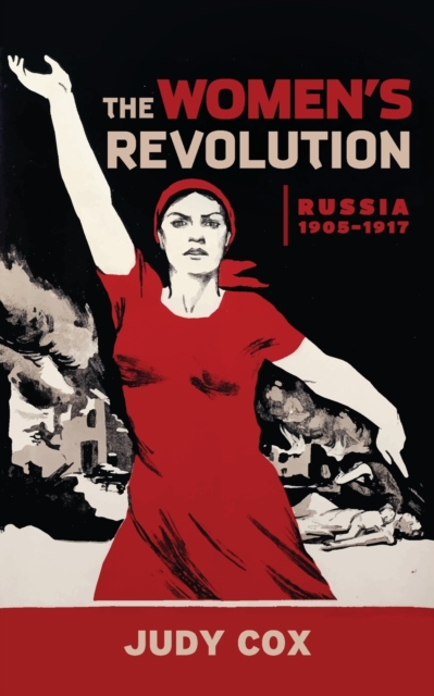 The Women's Revolution: Russia 1905-1917 - Judy Cox