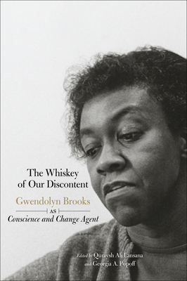 The Whiskey of Our Discontent: Gwendolyn Brooks as Conscience and Change Agent - Quraysh Ali Lansana