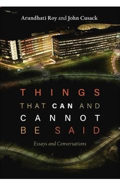 Poza produsului Things That Can and Cannot Be Said: Essays and Conversations - Arundhati Roy