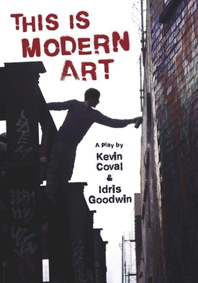 This Is Modern Art: A Play - Kevin Coval