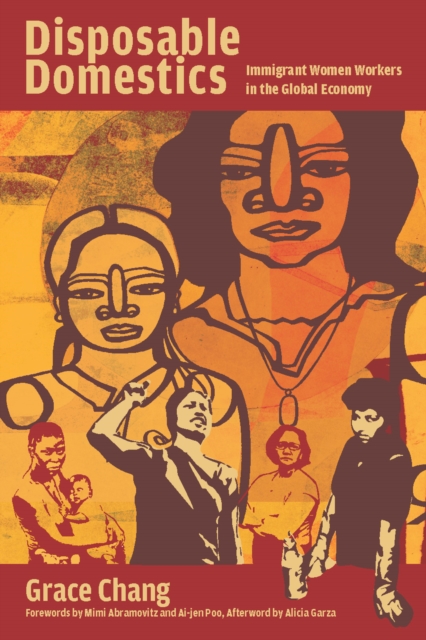 Disposable Domestics: Immigrant Women Workers in the Global Economy - Grace Chang