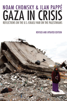 Gaza in Crisis: Reflections on the Us-Israeli War Against the Palestinians - Noam Chomsky