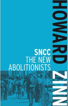 SNCC: The New Abolitionists - Howard Zinn