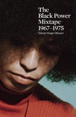 The Black Power Mixtape 1967-1975 - G�ran Olsson