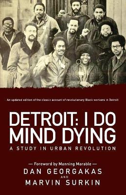 Detroit: I Do Mind Dying: A Study in Urban Revolution - Marvin Surkin